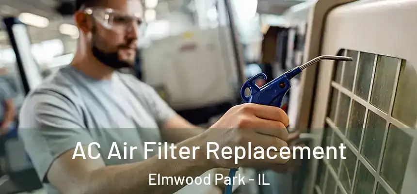  AC Air Filter Replacement Elmwood Park - IL
