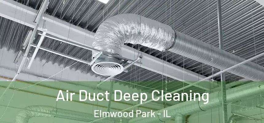  Air Duct Deep Cleaning Elmwood Park - IL
