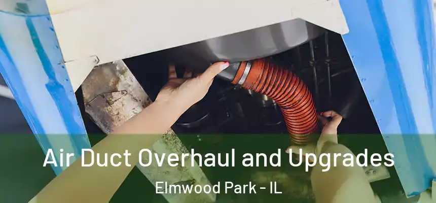  Air Duct Overhaul and Upgrades Elmwood Park - IL