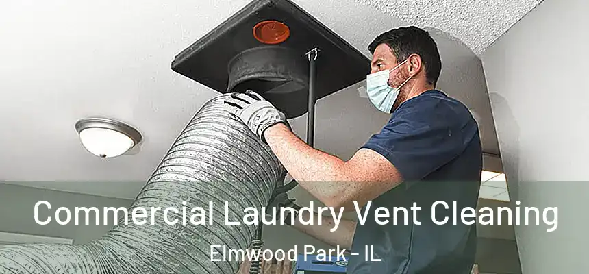  Commercial Laundry Vent Cleaning Elmwood Park - IL