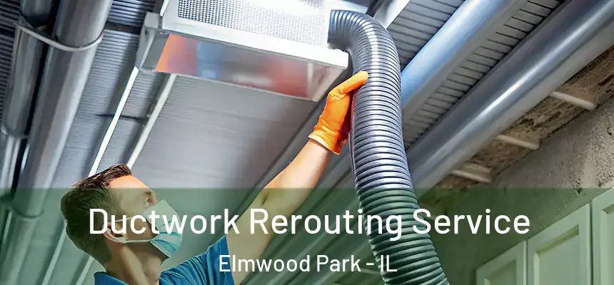  Ductwork Rerouting Service Elmwood Park - IL