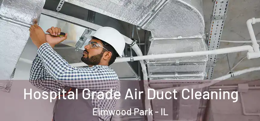  Hospital Grade Air Duct Cleaning Elmwood Park - IL