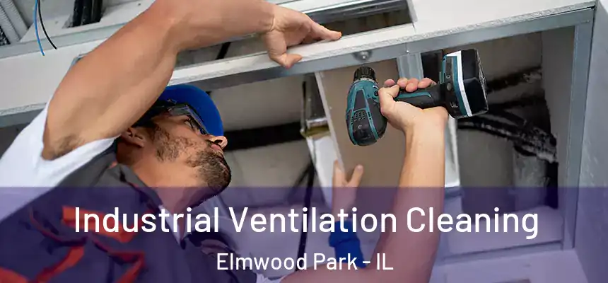  Industrial Ventilation Cleaning Elmwood Park - IL