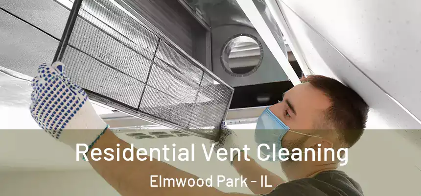  Residential Vent Cleaning Elmwood Park - IL