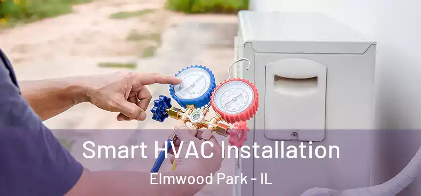  Smart HVAC Installation Elmwood Park - IL