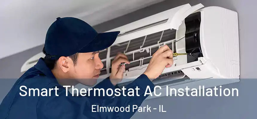  Smart Thermostat AC Installation Elmwood Park - IL